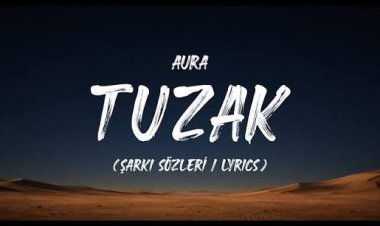 AURA TUZAK şarkı sözleri