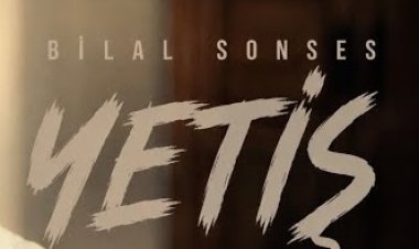 Bilal Sonses "Yetiş" şarkısı ve sözleri