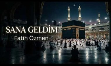 Fatih Özmen - Sana Geldim İlahi Sözleri