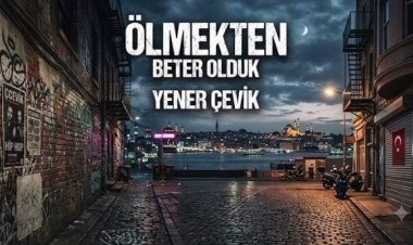 Yener Çevik Ölmekten Beter Olduk şarkı sözleri