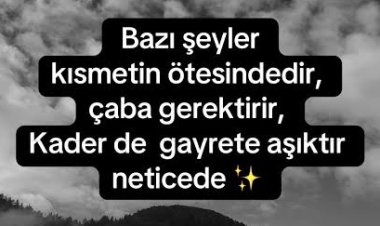 Bazı Şeyler Kısmetin Ötesindedir Çaba Gerektirir