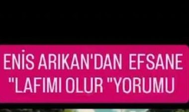 Enis Arıkan Lafı mı olur sözleri