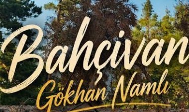 Gökhan Namlı Bahçıvan Sözleri