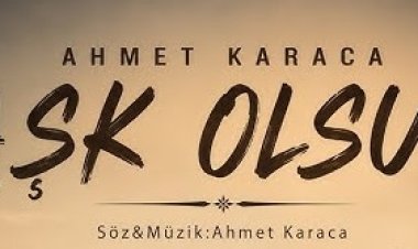 AHMET KARACA AŞK OLSUN