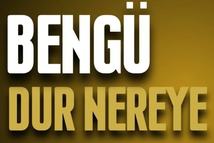 Bengü - Dur Nereye