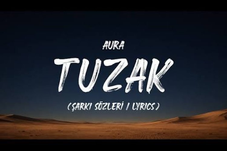 AURA TUZAK şarkı sözleri