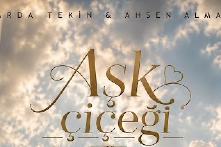 Arda Tekin ft Ahsen Almaz Aşk Çiçeği şarkı sözleri