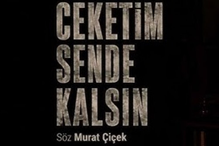 mürat çiçek çeketim sende kalsin sözleri