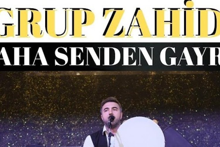 GRUP ZAHİD | DAHA SENDEN GAYRI