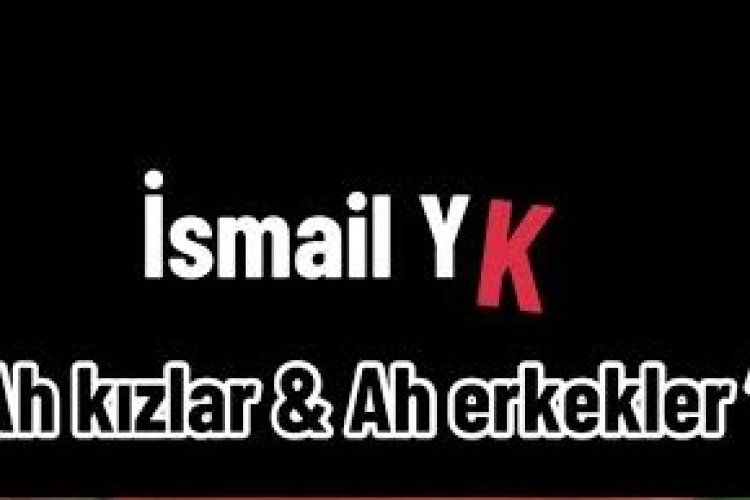 İsmail YK - Kızlar ve Erkekler şarkı sözleri