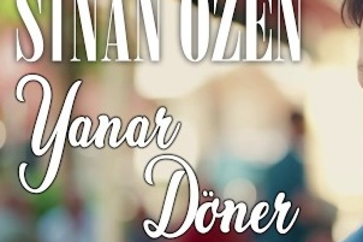 Sinan Özen Yanar Döner şarkı sözleri