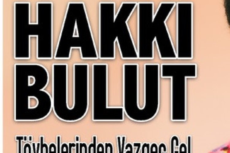 Hakkı Bulut Tövbelerinden Vazgeç Gel şarkı sözleri