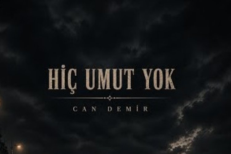 Can Demir - Hiç Umut Yok