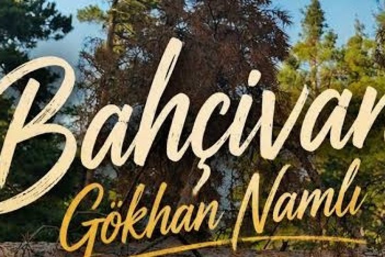 Gökhan Namlı Bahçıvan Sözleri