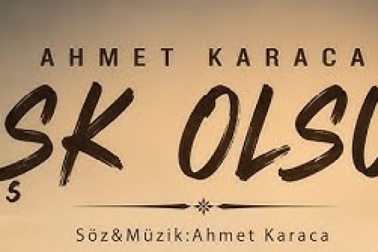 AHMET KARACA AŞK OLSUN