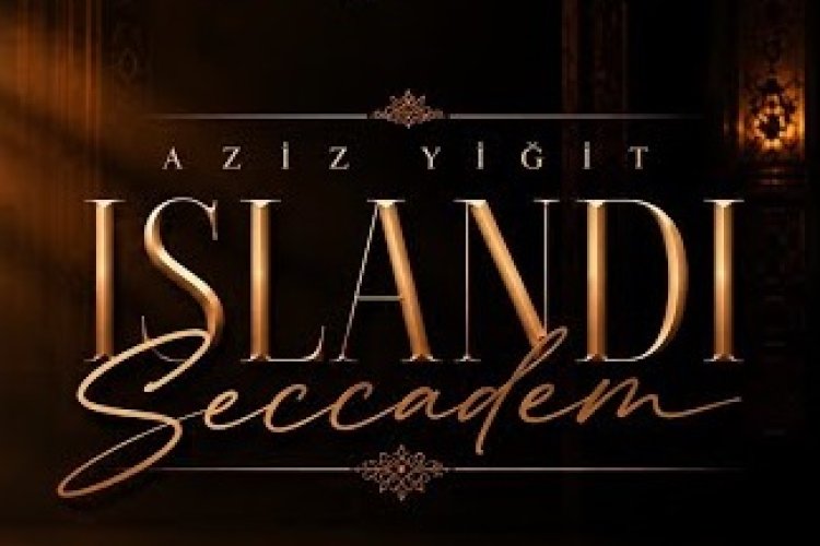 Aziz Yigit - Islandı Seccadem ilahi sözleri