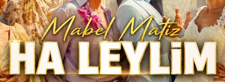 Mabel Matiz - Ha Leylim şarkısı sözleri