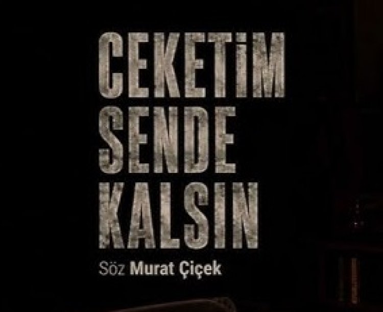 mürat çiçek çeketim sende kalsin sözleri