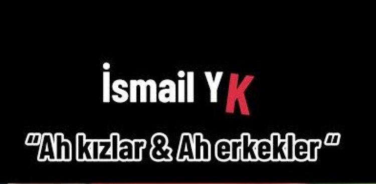 İsmail YK - Kızlar ve Erkekler şarkı sözleri