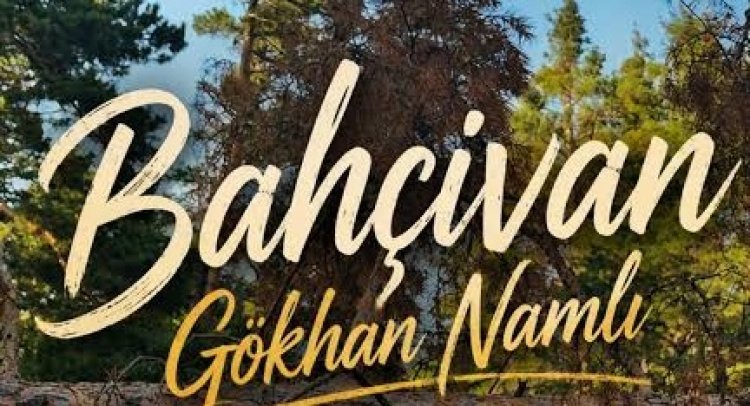 Gökhan Namlı Bahçıvan Sözleri