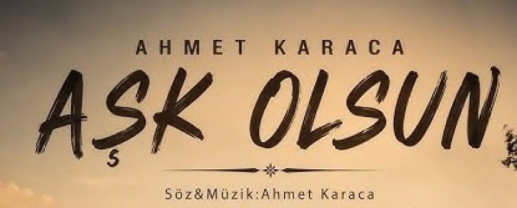 AHMET KARACA AŞK OLSUN