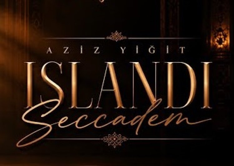 Aziz Yigit - Islandı Seccadem ilahi sözleri