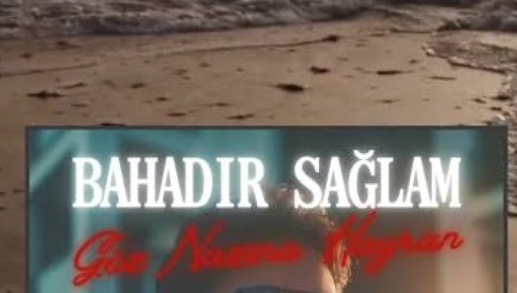 Bahadır Sağlam - Göz Nazına Hayran ŞARKI SÖZLERİ