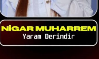 Nigar Muharrem Yaram Derindir şarkı sözleri