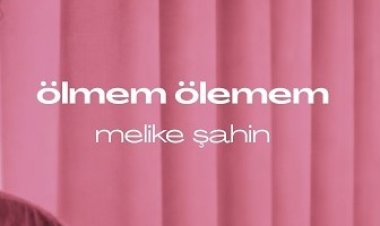 Melike Şahin Ölmem Ölemem şarkı sözleri