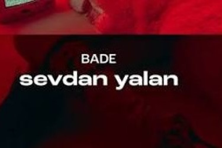 Bade - sevdan yalan şarkı sözleri