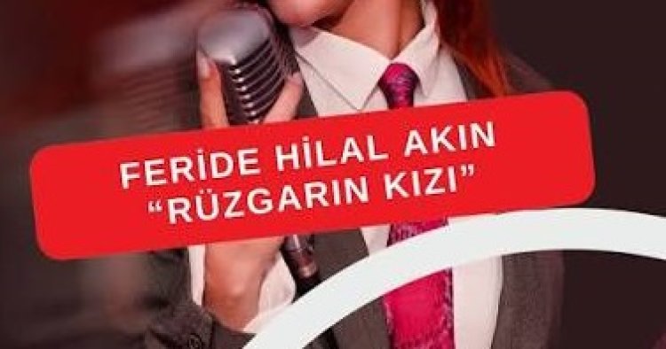 Feride Hilal Akın Rüzgarın Kızı şarkı sözleri