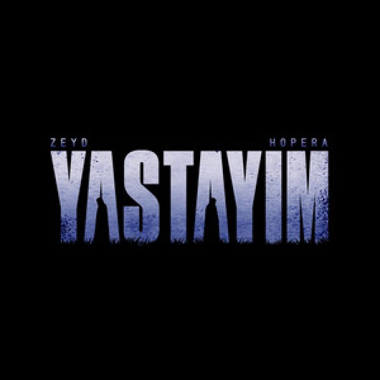 Zeyd, Hopera Yastayım Şarkı Sözleri