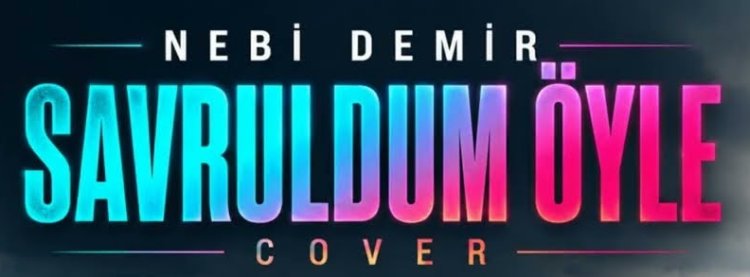 Nebi Demir “Savruldum Öyle” şarkı sözleri