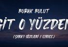 Burak Bulut Git O Yüzden şarkı sözleri