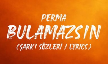 Perma - Bulamazsın şarkı sözleri