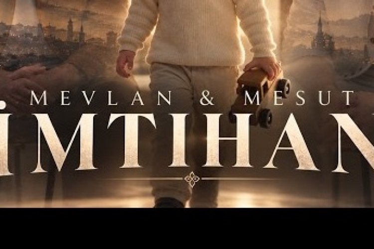 Mevlan Mesut İmtihan ilahi sözleri