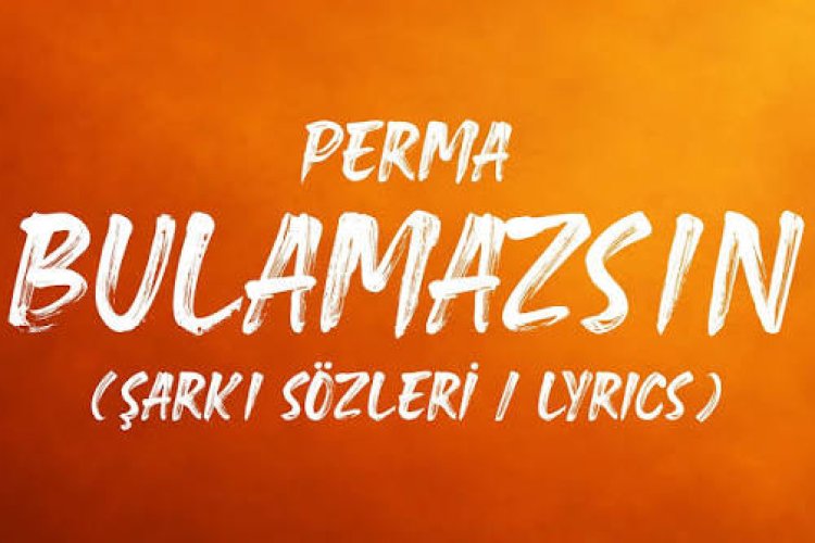 Perma - Bulamazsın şarkı sözleri