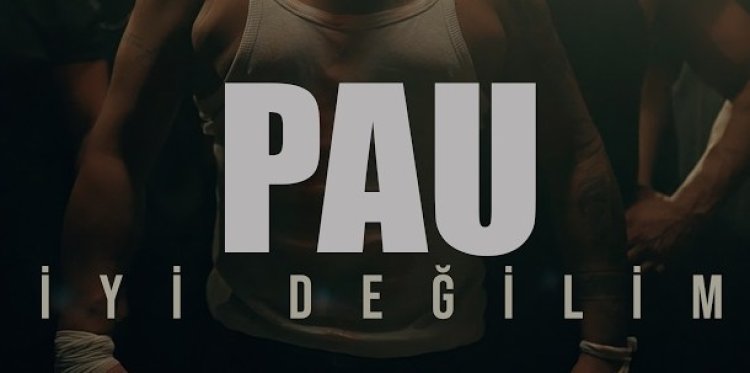 Pau İyi Değilim şarkı sözleri